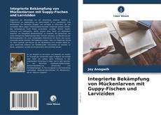 Borítókép a  Integrierte Bekämpfung von Mückenlarven mit Guppy-Fischen und Larviziden - hoz