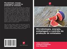 Copertina di Microbiologia, energia, embalagem e controlo da produção de enlatados