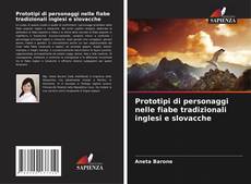 Couverture de Prototipi di personaggi nelle fiabe tradizionali inglesi e slovacche