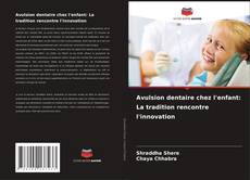 Couverture de Avulsion dentaire chez l'enfant: La tradition rencontre l'innovation