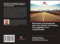 Couverture de Résultats histologiques pour les lésions cervicales non éligibles à la cryothérapie