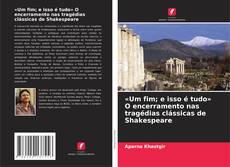 Buchcover von «Um fim; e isso é tudo» O encerramento nas tragédias clássicas de Shakespeare