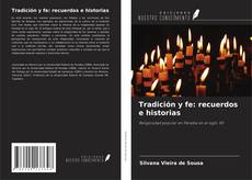 Обложка Tradición y fe: recuerdos e historias