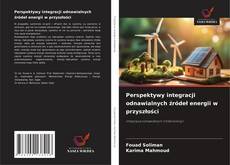 Perspektywy integracji odnawialnych źródeł energii w przyszłości的封面