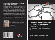 Copertina di L'intreccio tra fatti e opinioni e la critica a una scienza senza valori