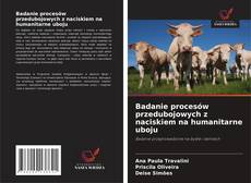 Buchcover von Badanie procesów przedubojowych z naciskiem na humanitarne uboju