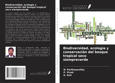 Biodiversidad, ecología y conservación del bosque tropical seco siempreverde kitap kapağı