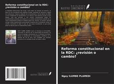 Couverture de Reforma constitucional en la RDC: ¿revisión o cambio?