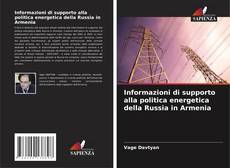 Borítókép a  Informazioni di supporto alla politica energetica della Russia in Armenia - hoz
