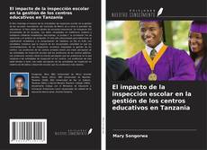 Copertina di El impacto de la inspección escolar en la gestión de los centros educativos en Tanzania