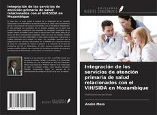Couverture de Integración de los servicios de atención primaria de salud relacionados con el VIH/SIDA en Mozambique