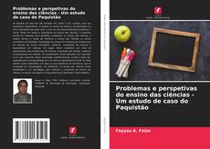 Bookcover of Problemas e perspetivas do ensino das ciências - Um estudo de caso do Paquistão