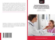 Couverture de FARINGOAMIGDALITIS AGUDA ESTREPTOCÓCIA Y SUS COMPLICACIONES