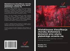Copertina di Wieloklasowa klasyfikacja choroby Alzheimera / demencji przy użyciu głębokiego uczenia się