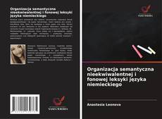 Bookcover of Organizacja semantyczna nieekwiwalentnej i fonowej leksyki języka niemieckiego
