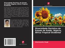 Diversidade florística do Estado de Kebbi, Nigéria, África Tropical Ocidental的封面
