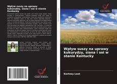 Buchcover von Wpływ suszy na uprawy kukurydzy, siana i soi w stanie Kentucky