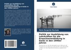 Bookcover of Politik zur Ausbildung von Lehrkräften für die Erwachsenenbildung in Goiás in den 1990er Jahren