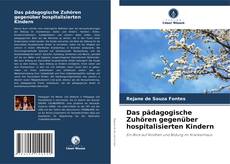 Bookcover of Das pädagogische Zuhören gegenüber hospitalisierten Kindern