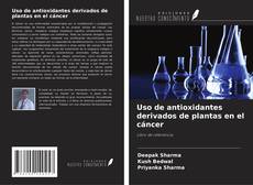 Copertina di Uso de antioxidantes derivados de plantas en el cáncer