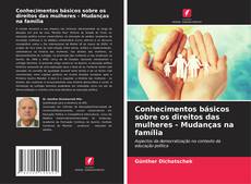Copertina di Conhecimentos básicos sobre os direitos das mulheres - Mudanças na família