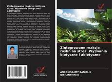 Zintegrowane reakcje roślin na stres: Wyzwania biotyczne i abiotyczne的封面