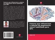 Copertina di Fatores que influenciam a adoção do pagamento móvel habilitado para NFC