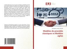Couverture de Modèles de procédés classiques vs Modèles agiles