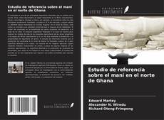 Copertina di Estudio de referencia sobre el maní en el norte de Ghana