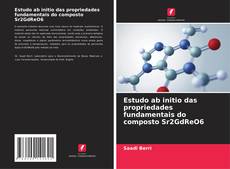 Copertina di Estudo ab initio das propriedades fundamentais do composto Sr2GdReO6