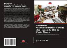 Couverture de Formation technique/professionnelle des jeunes du CRC de Porto Alegre