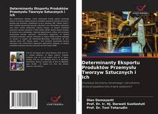 Bookcover of Determinanty Eksportu Produktów Przemysłu Tworzyw Sztucznych i Ich