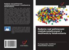 Bookcover of Badania nad polimerami ciekłokrystalicznymi z możliwością fotokreślania