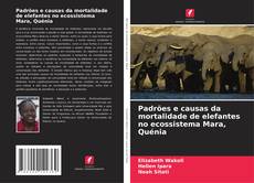 Borítókép a  Padrões e causas da mortalidade de elefantes no ecossistema Mara, Quénia - hoz