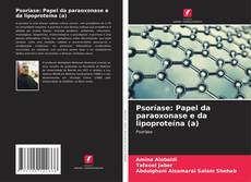 Copertina di Psoríase: Papel da paraoxonase e da lipoproteína (a)