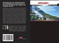 Copertina di Évaluation par les consommateurs des stratégies de marque pour les marques mondiales par rapport aux marques locales