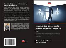 Borítókép a  Insertion des jeunes sur le marché du travail : étude de cas - hoz