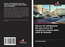 Buchcover von Misure di mitigazione dei gas serra nel trasporto urbano della città di Mekelle