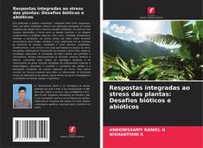 Copertina di Respostas integradas ao stress das plantas: Desafios bióticos e abióticos