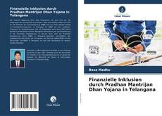 Finanzielle Inklusion durch Pradhan Mantrijan Dhan Yojana in Telangana kitap kapağı
