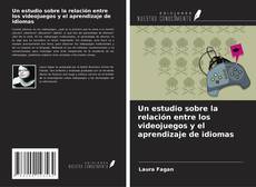 Copertina di Un estudio sobre la relación entre los videojuegos y el aprendizaje de idiomas
