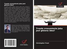 Trwałe zrozumienie Jaka jest główna idea?的封面