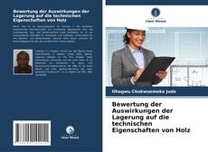 Portada del libro de Bewertung der Auswirkungen der Lagerung auf die technischen Eigenschaften von Holz