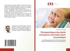 Couverture de Thérapeutiques des dents immatures nécrosées post-traumatique