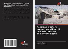 Buchcover von Religione e potere presso i popoli turchi dell'Asia centrale nell'alto Medioevo