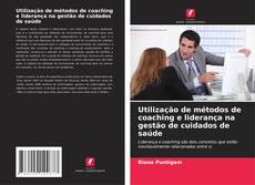Copertina di Utilização de métodos de coaching e liderança na gestão de cuidados de saúde