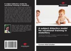 Обложка A subject didactics model for vocational training in midwifery