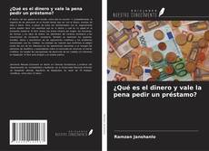 Buchcover von ¿Qué es el dinero y vale la pena pedir un préstamo?