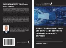 Copertina di ESTRATEGIAS DIGITALES PARA LOS SISTEMAS DE SEGURIDAD CONVERGENTES DE LAS EMPRESAS