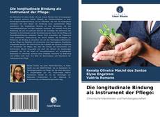 Copertina di Die longitudinale Bindung als Instrument der Pflege: